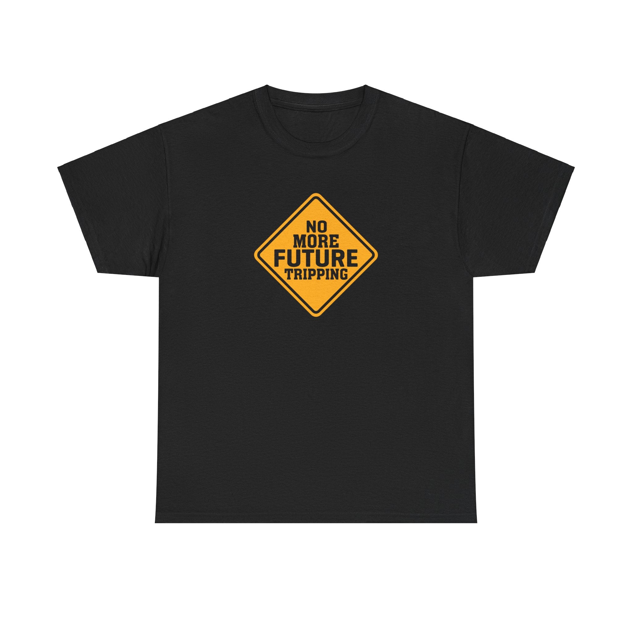 No More Future Tripping T-Shirt