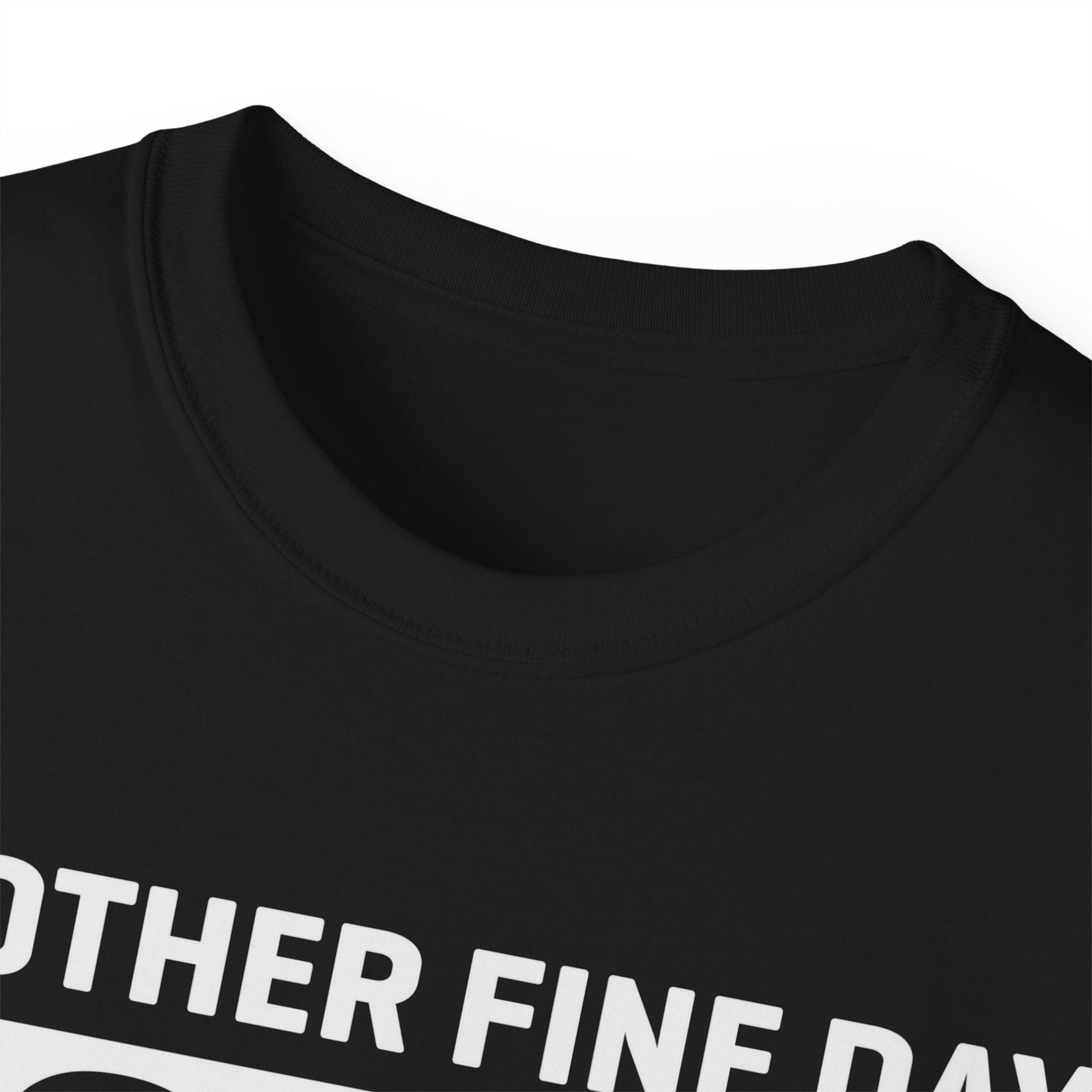 Another Fine Day Sober T-Shirt