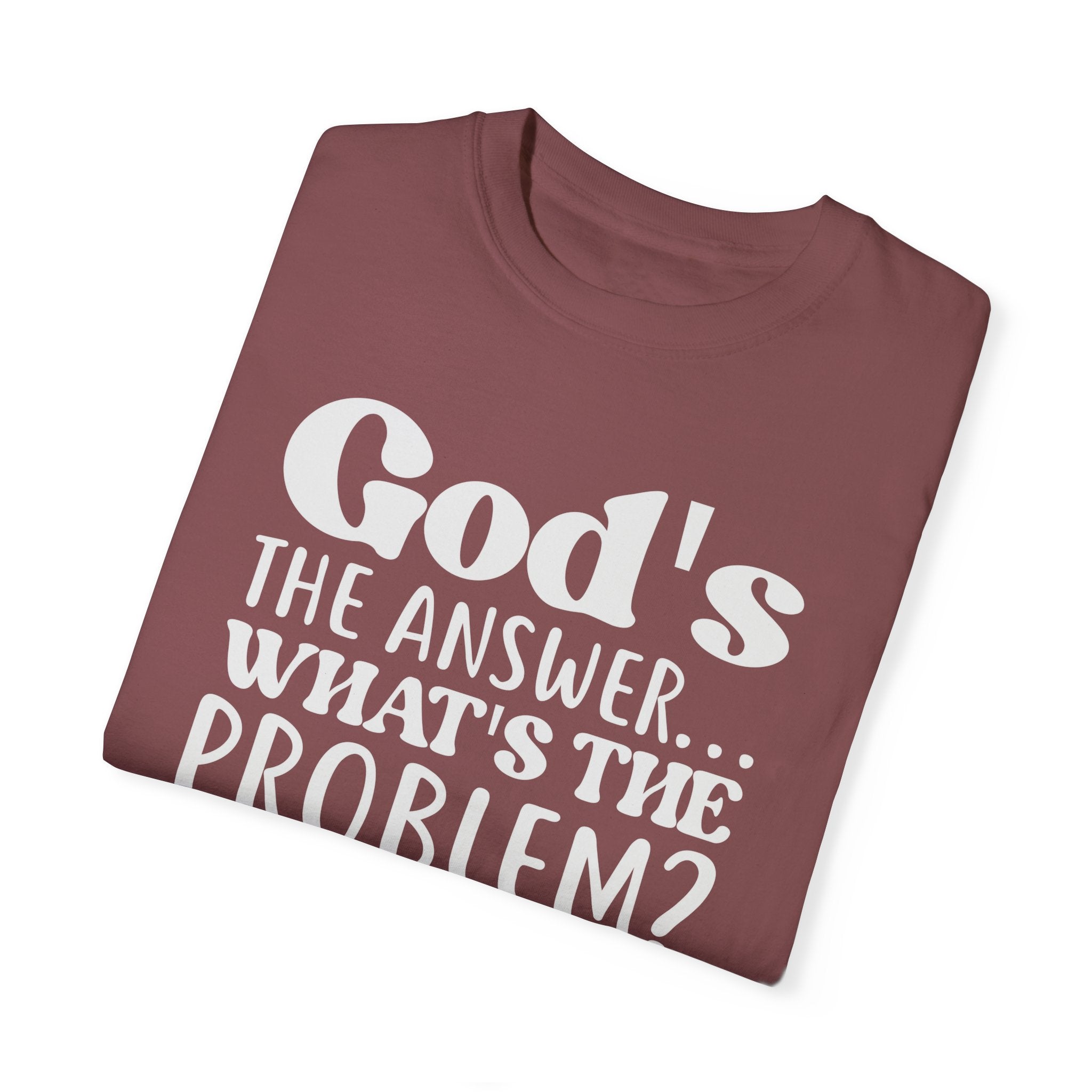 God's The Answer What's The Problem T-shirt