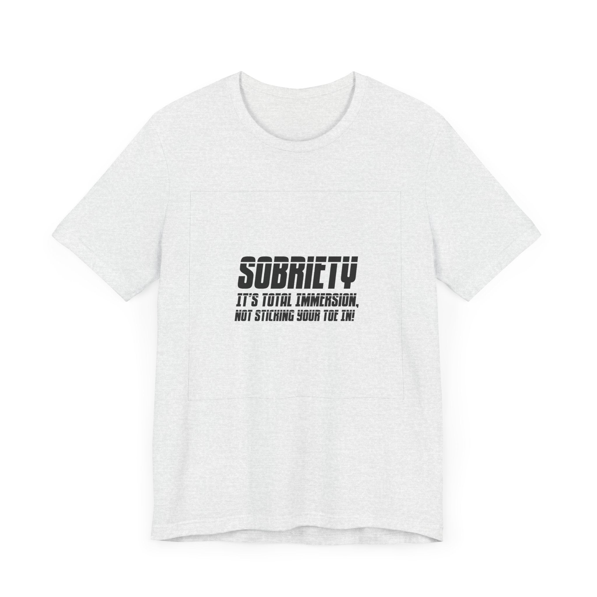 Sobriety It’s Total Immersion T-Shirt