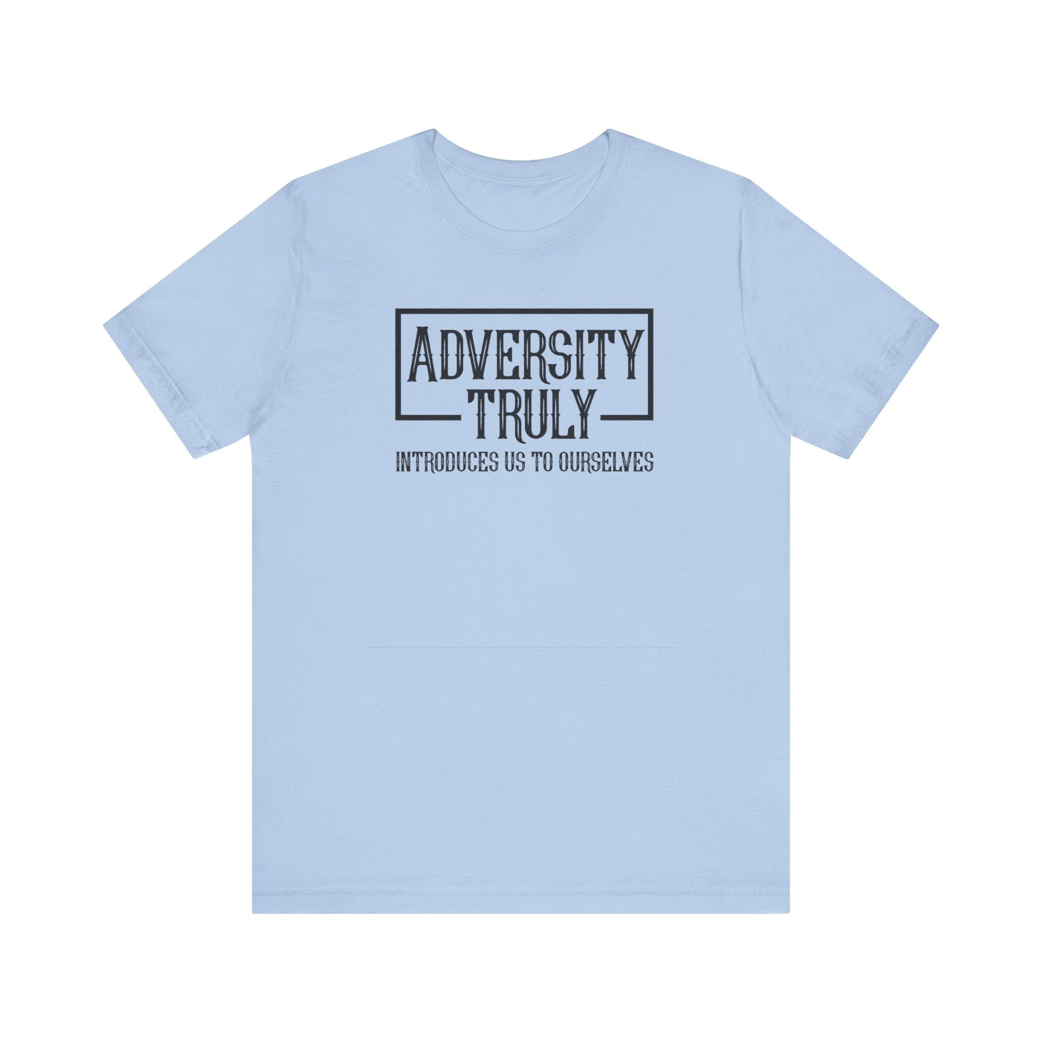 Adversity Truly T-Shirt