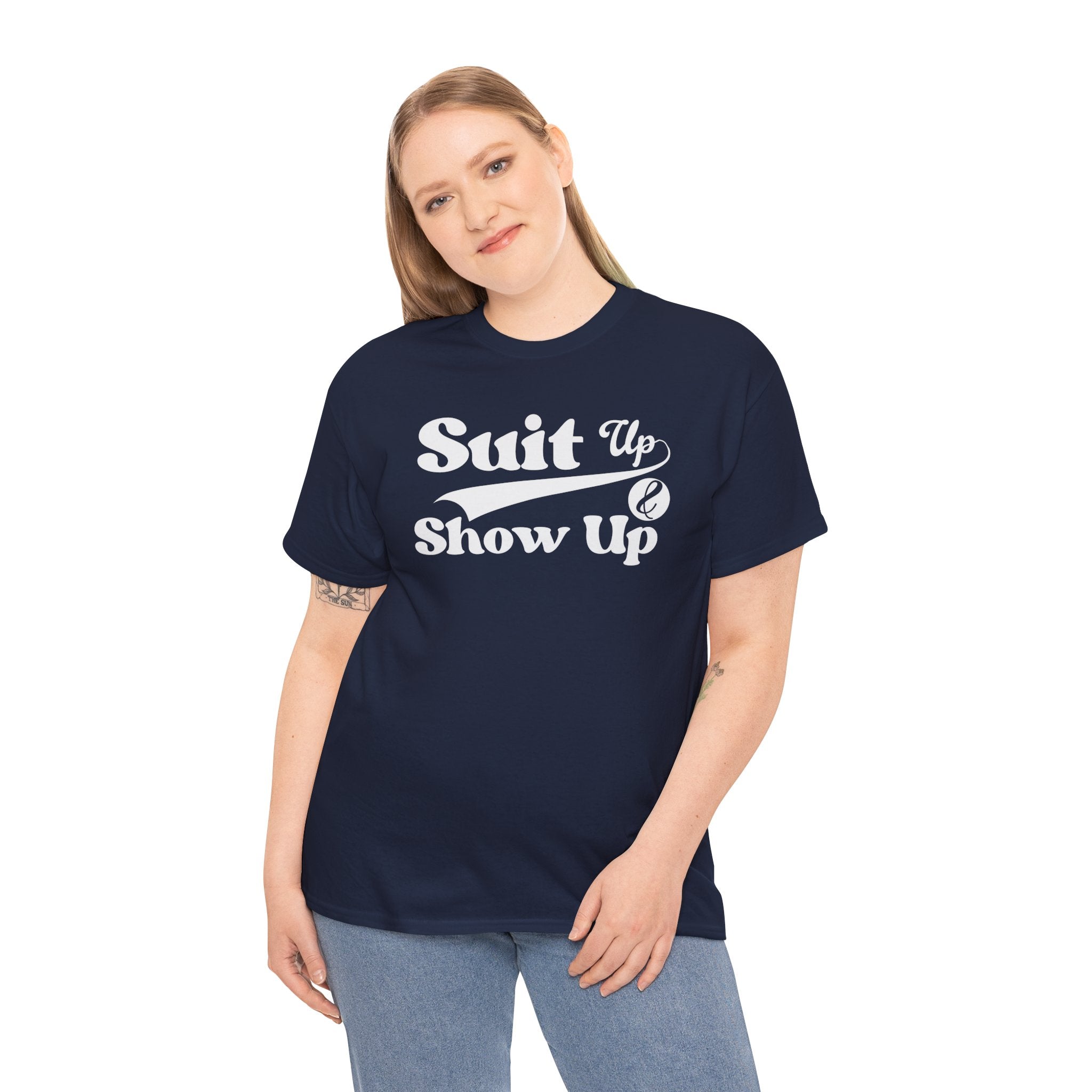 Suit Up Show Up T-Shirt