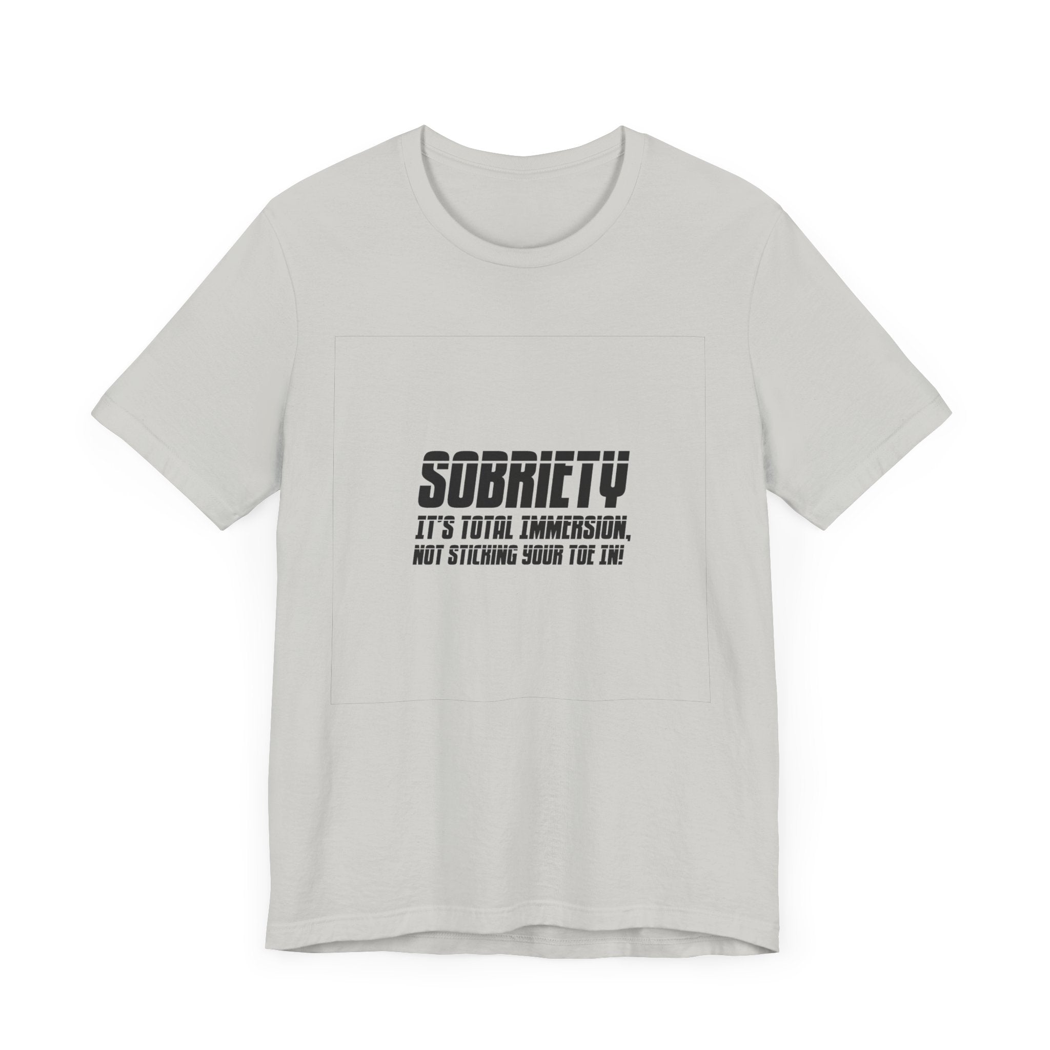 Sobriety It’s Total Immersion T-Shirt