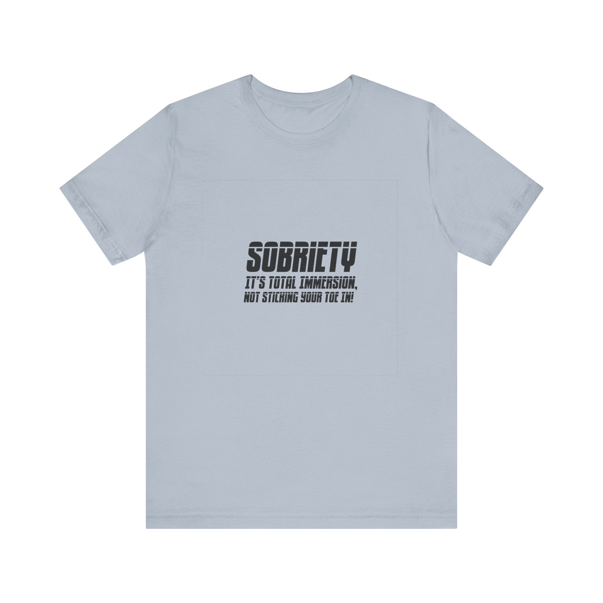 Sobriety It’s Total Immersion T-Shirt