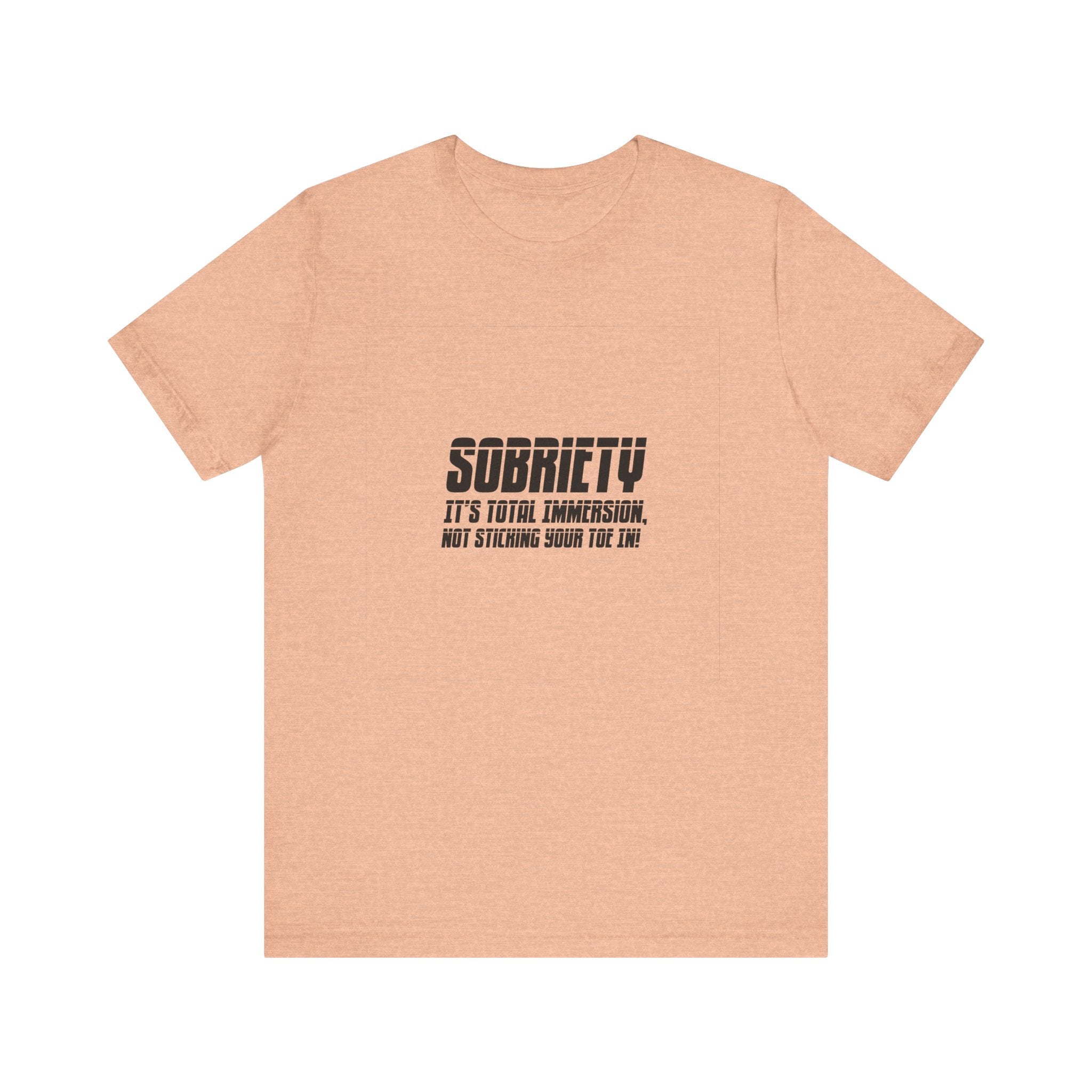 Sobriety It’s Total Immersion T-Shirt