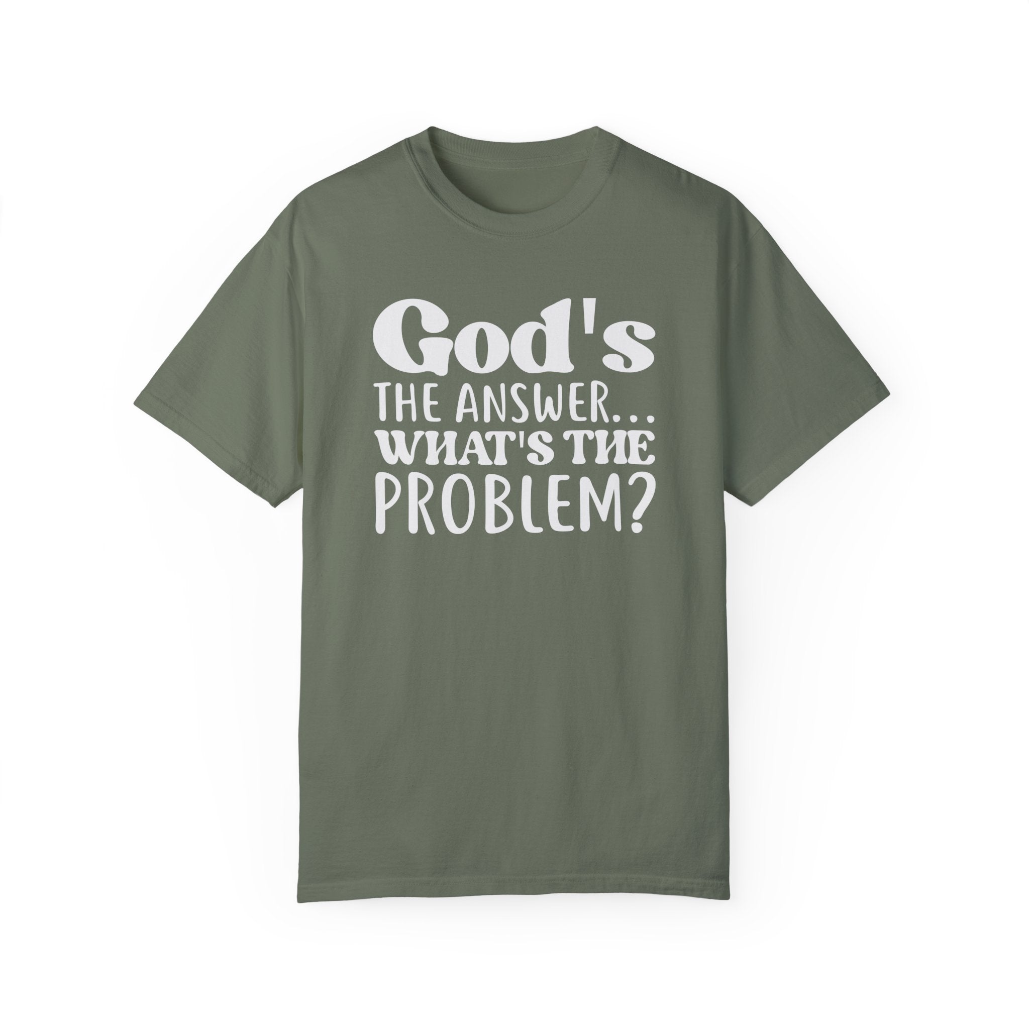 God's The Answer What's The Problem T-shirt