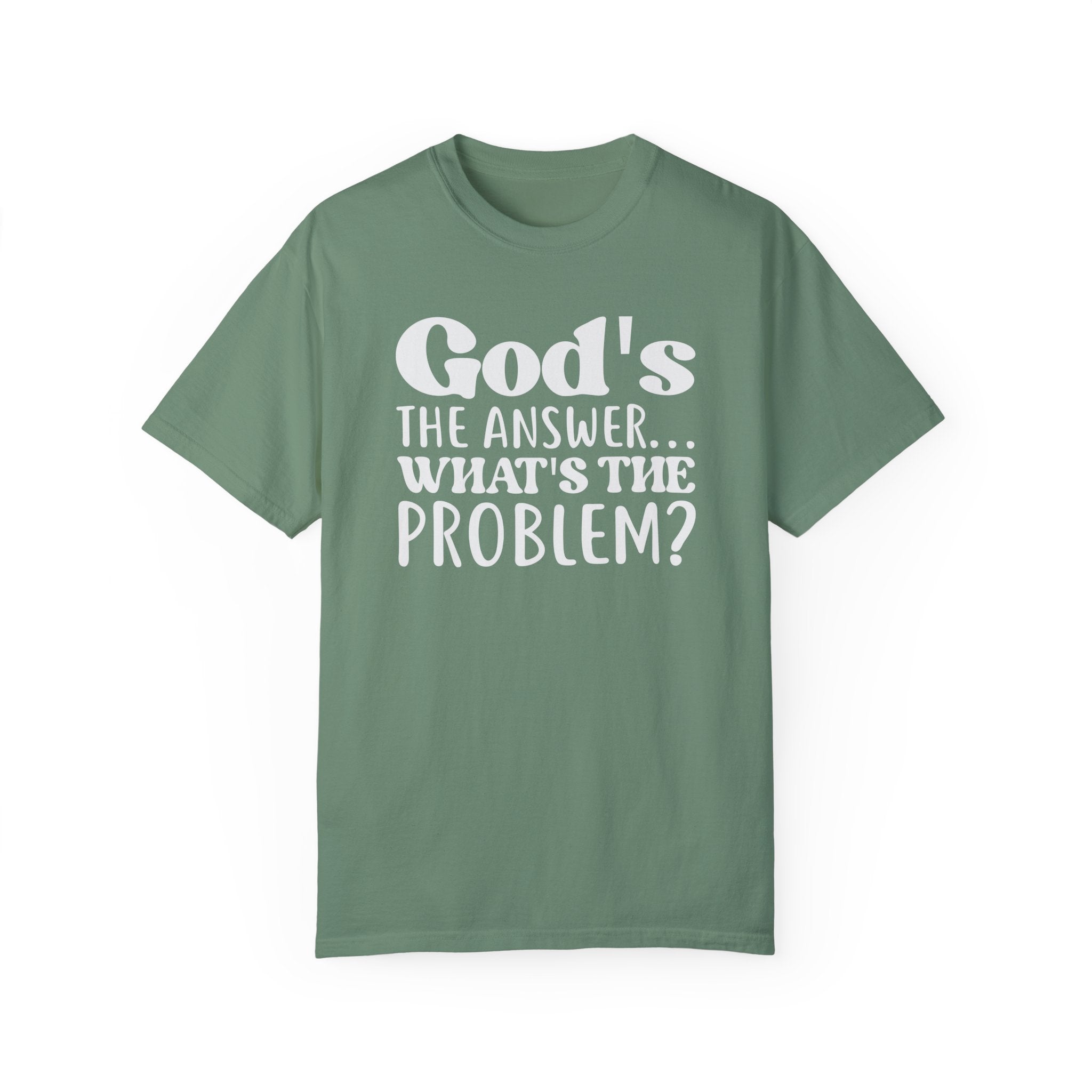 God's The Answer What's The Problem T-shirt