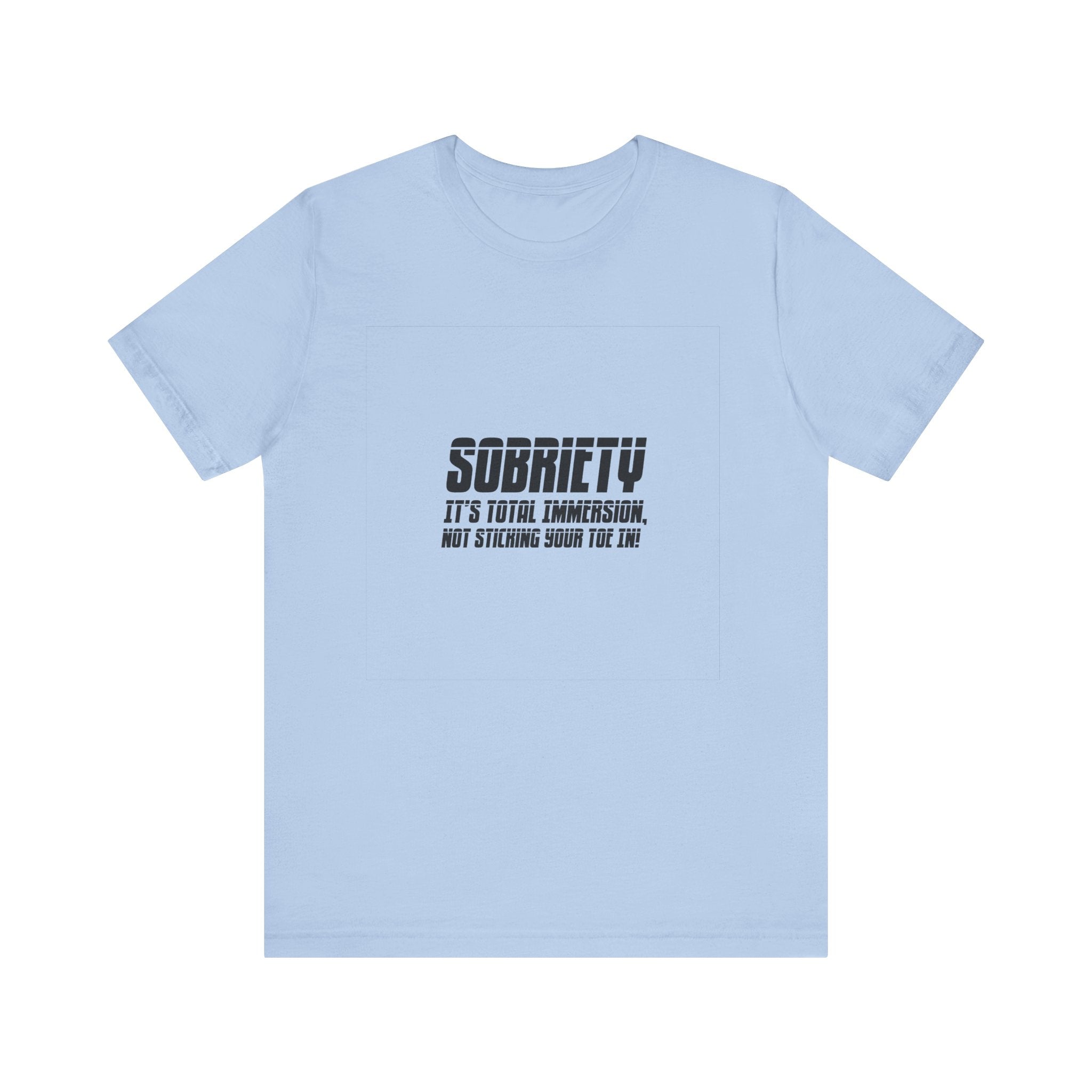 Sobriety It’s Total Immersion T-Shirt