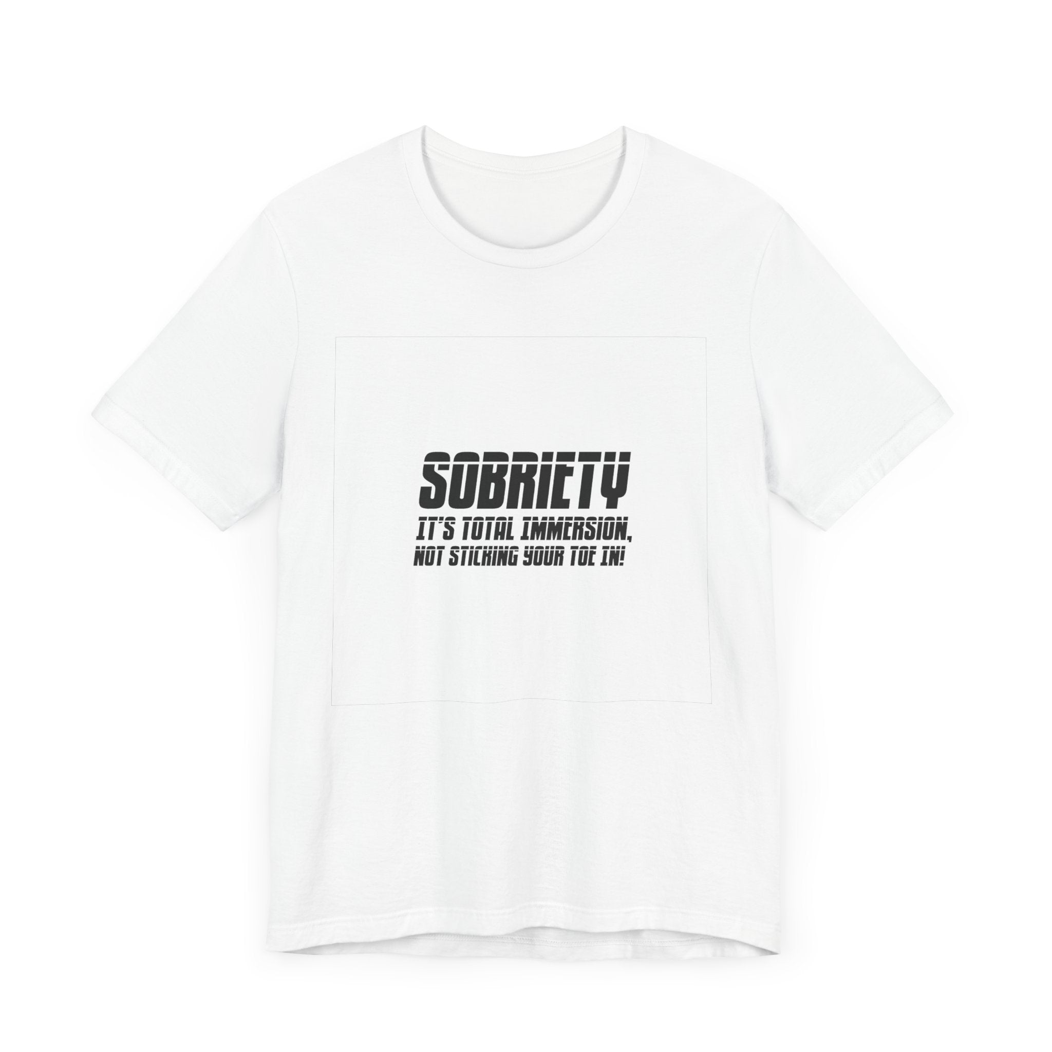 Sobriety It’s Total Immersion T-Shirt