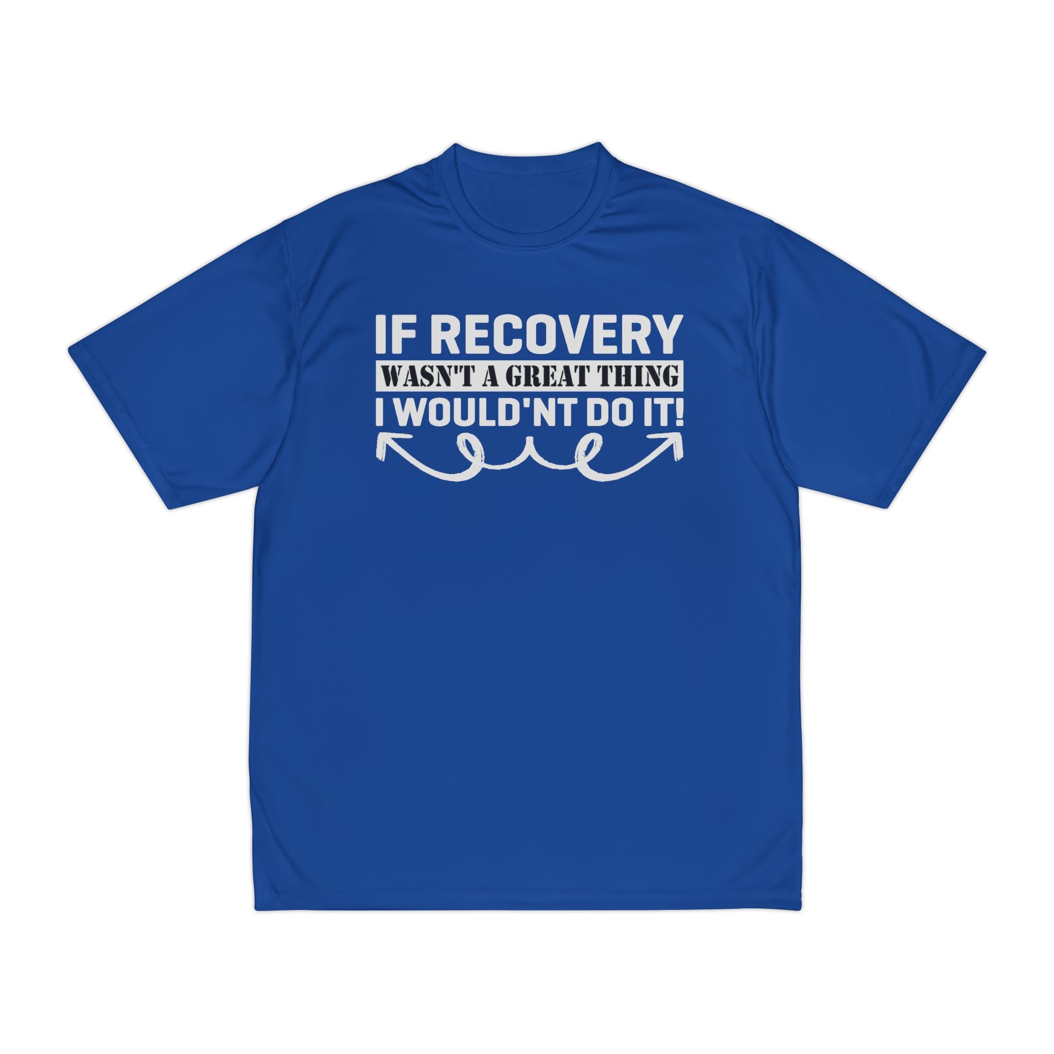 If Recovery Was Not a Great Thing T-Shirt