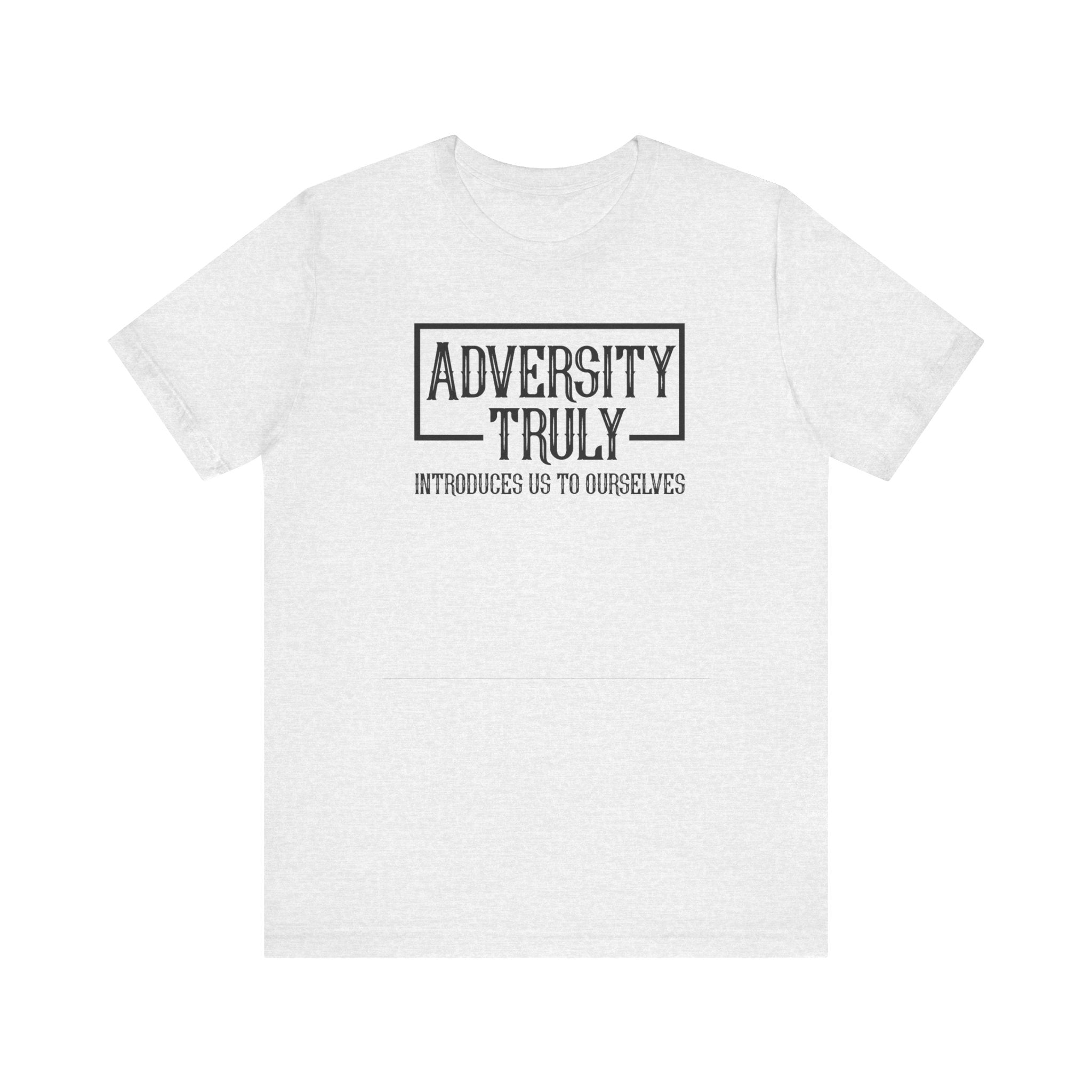 Adversity Truly T-Shirt