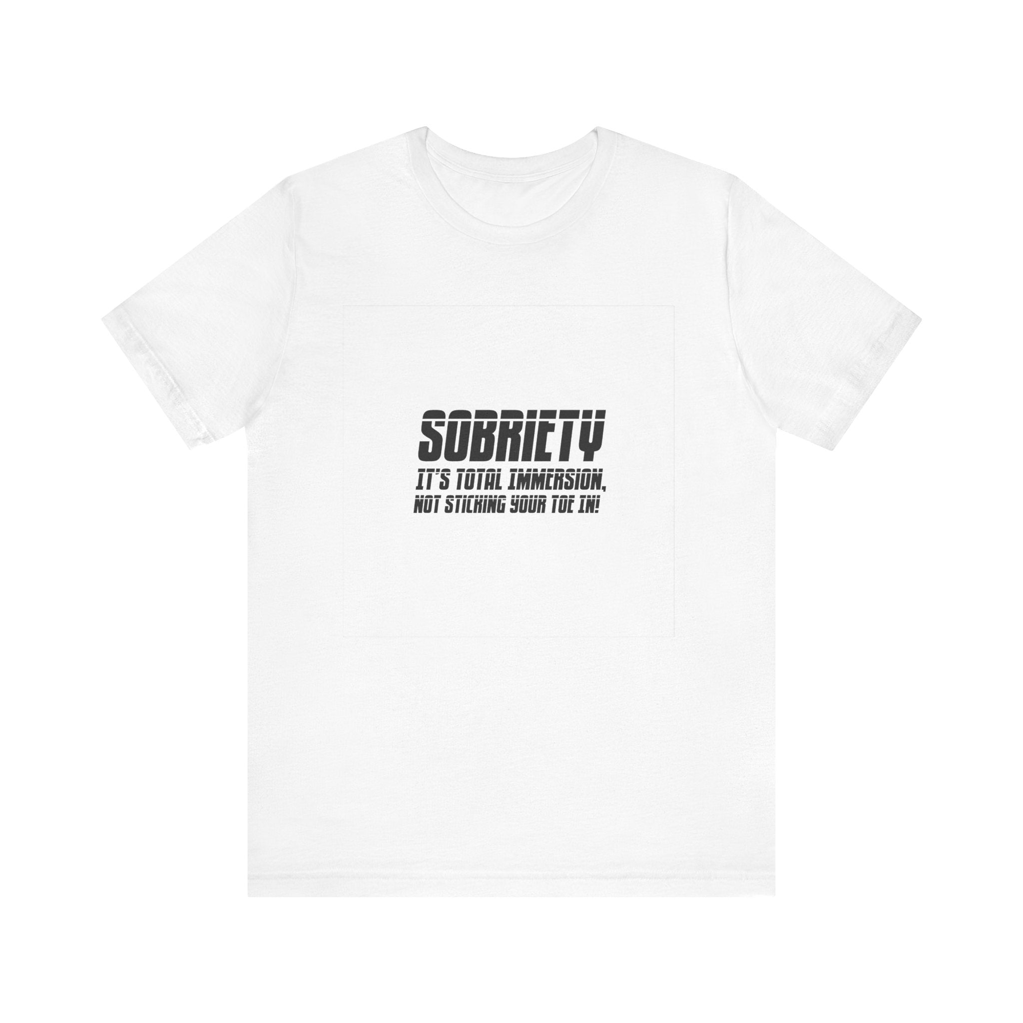 Sobriety It’s Total Immersion T-Shirt