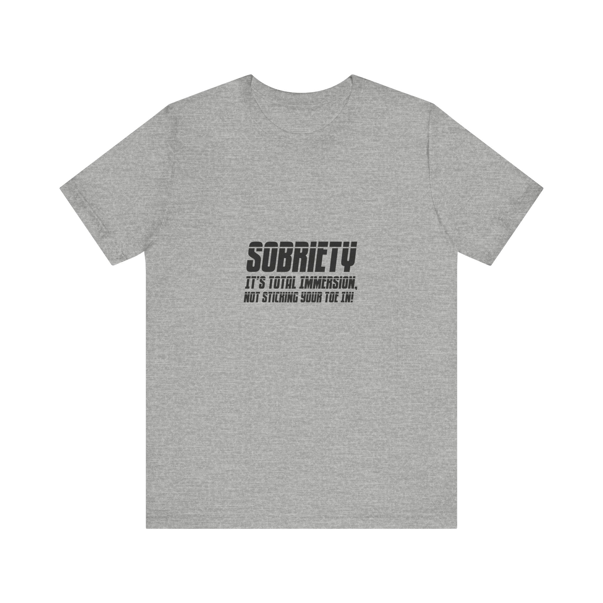 Sobriety It’s Total Immersion T-Shirt