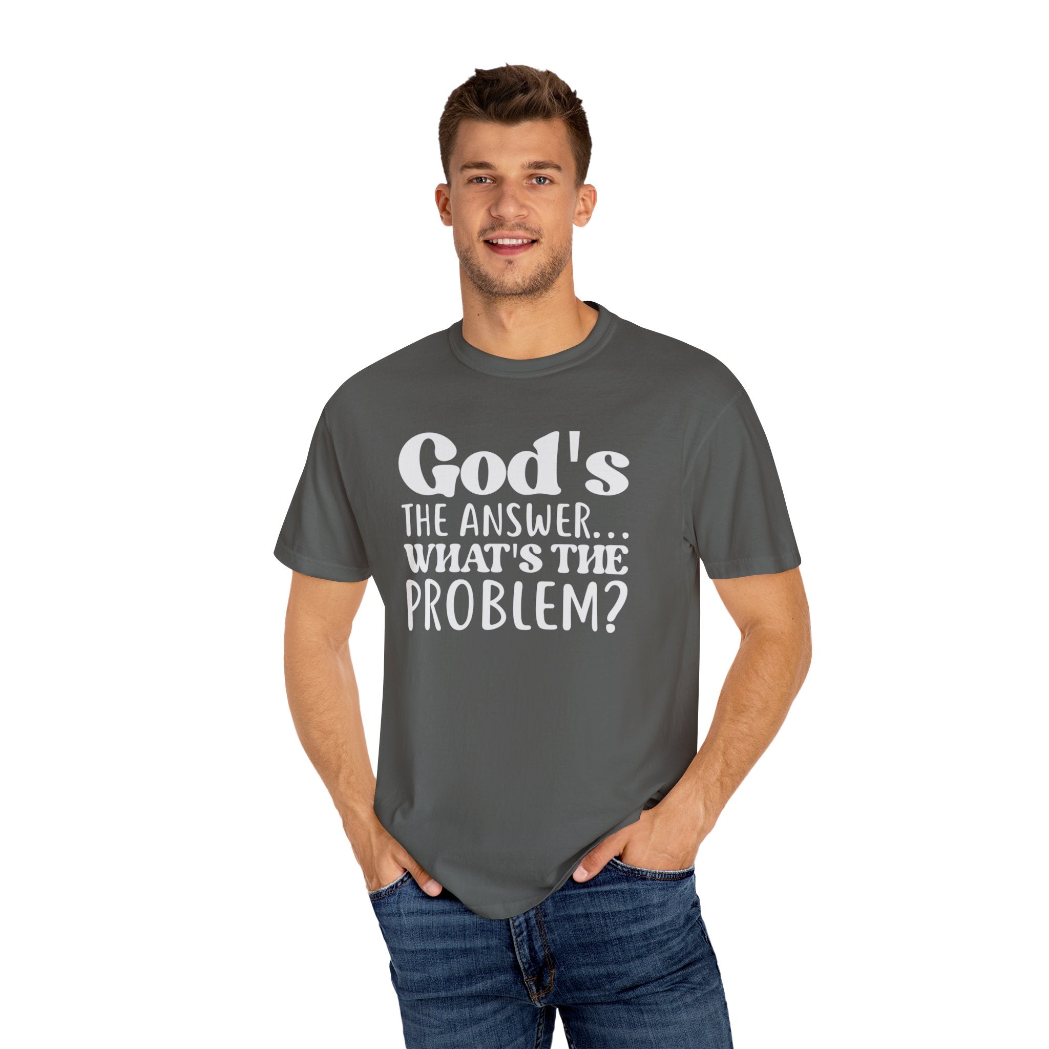 God's The Answer What's The Problem T-shirt