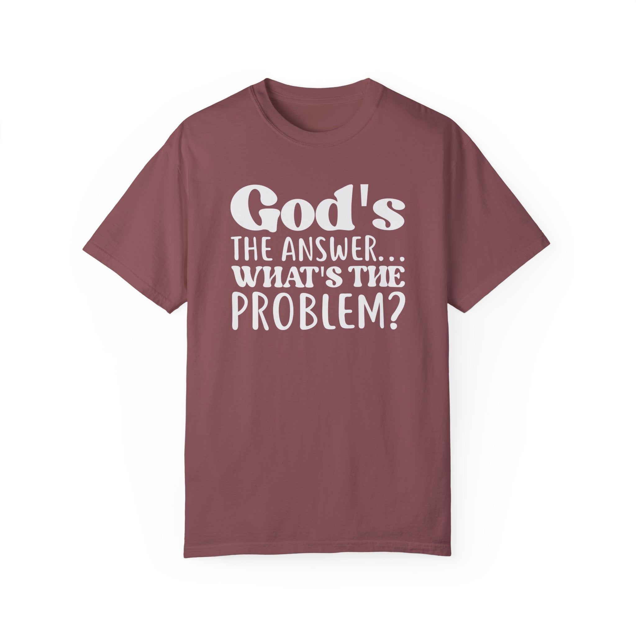 God's The Answer What's The Problem T-shirt