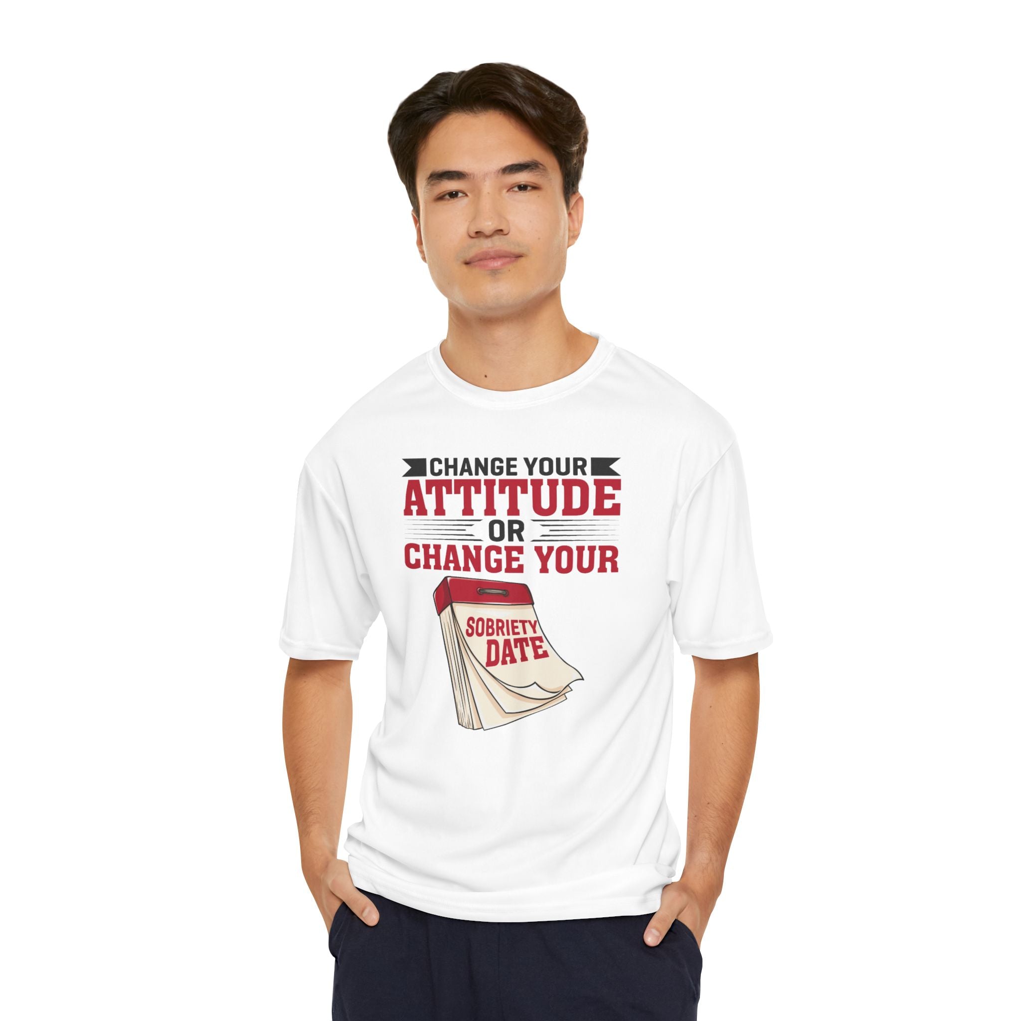 Change Your Attitude Or Change Your Sobriety Date T-Shirt