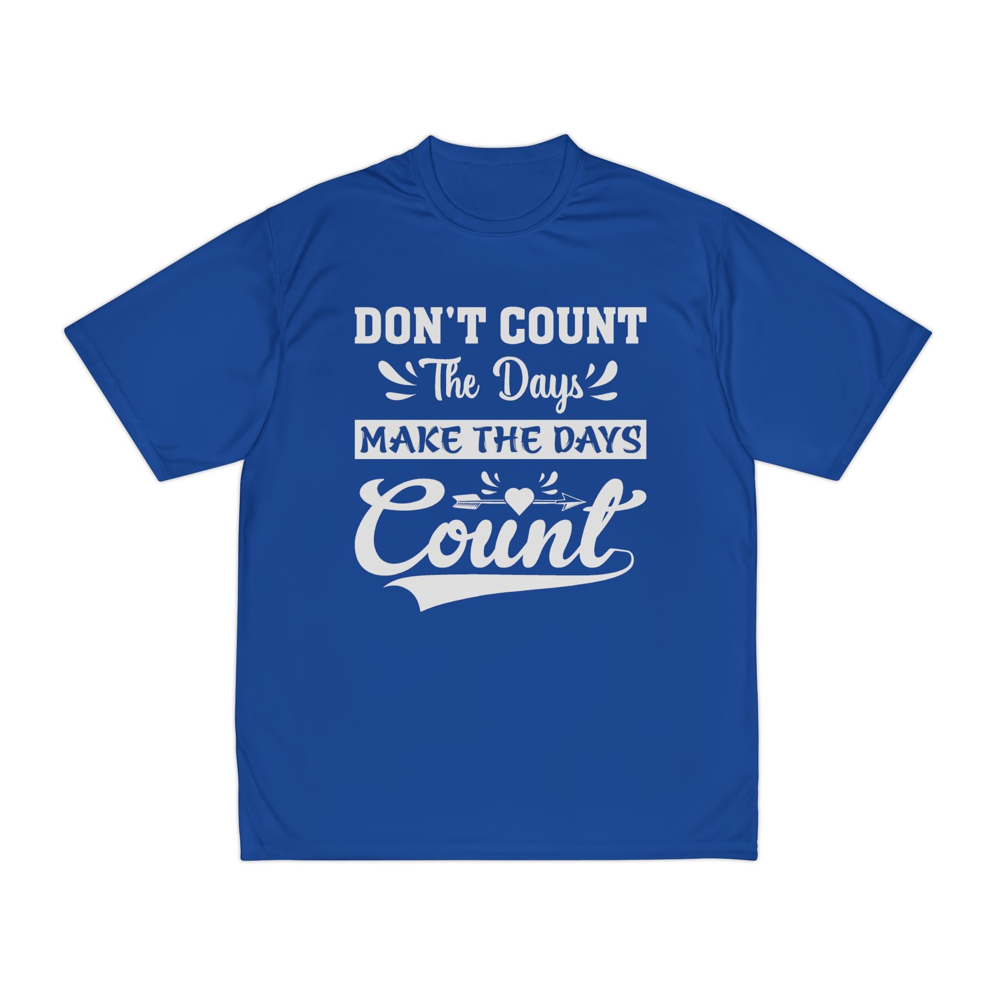 Don't Count The Days Make The Days Count T-Shirt