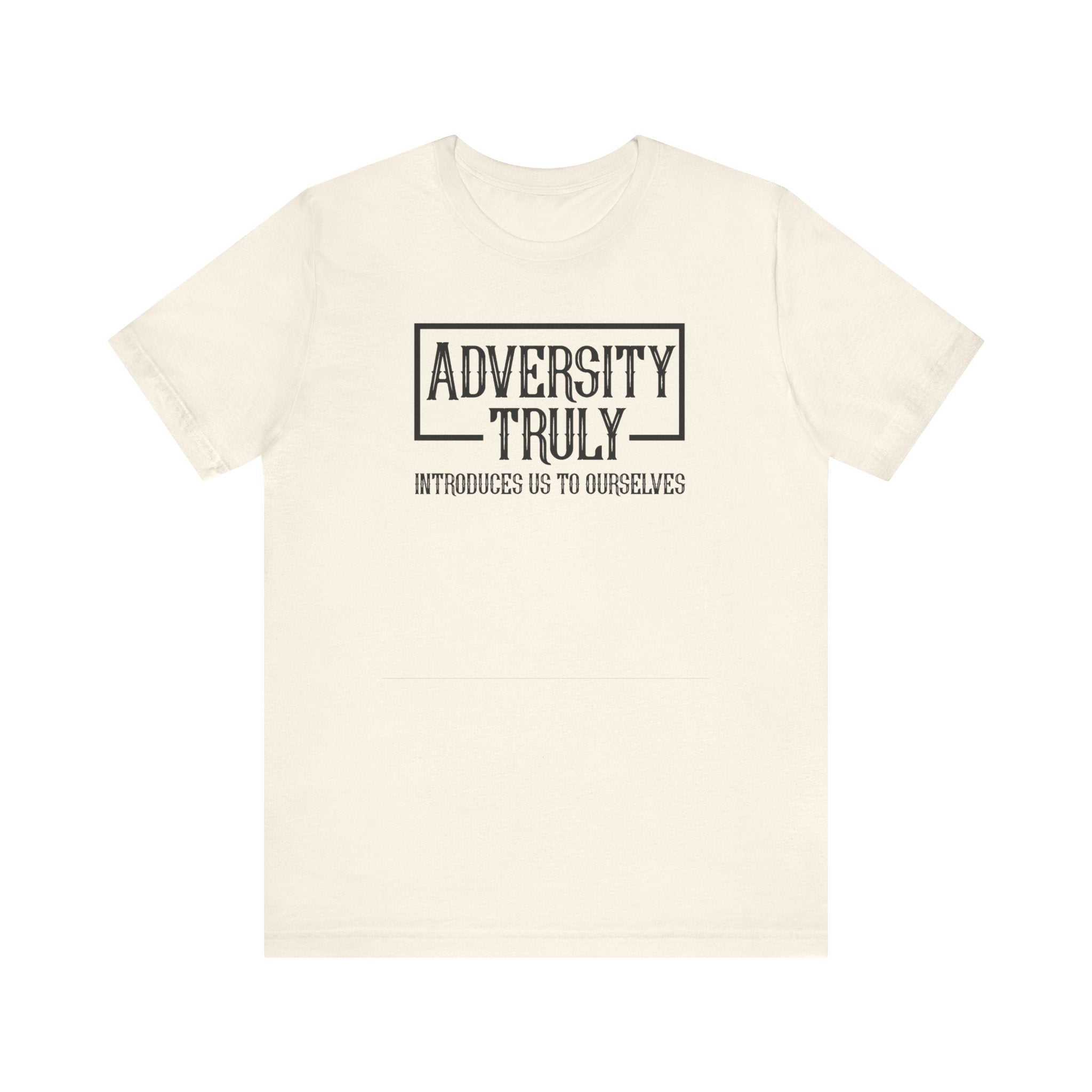 Adversity Truly T-Shirt