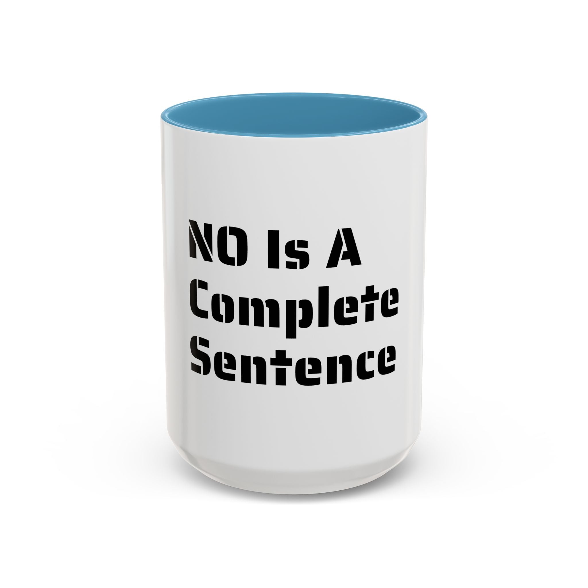 NO!  Is A Complete Sentence 15oz