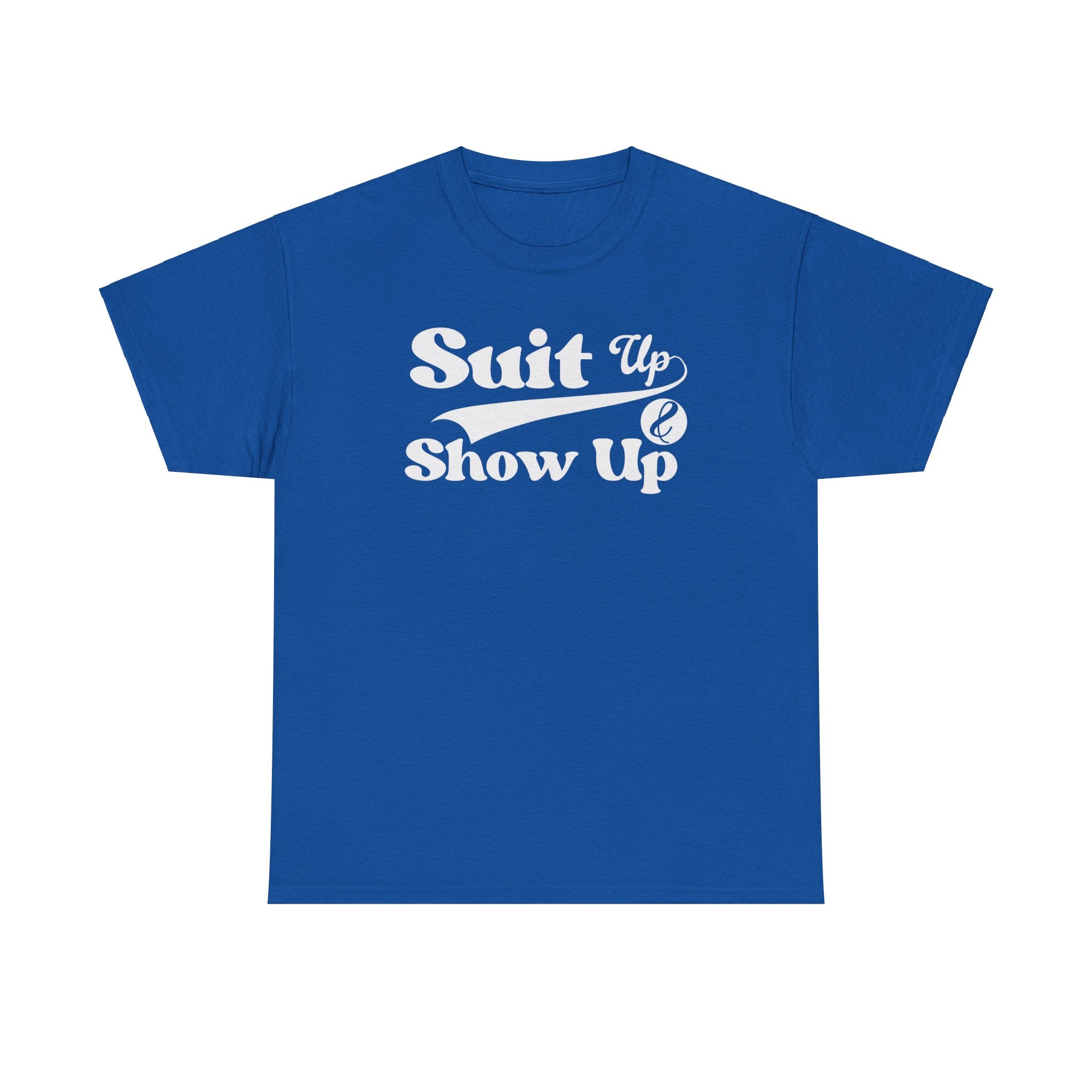 Suit Up Show Up T-Shirt