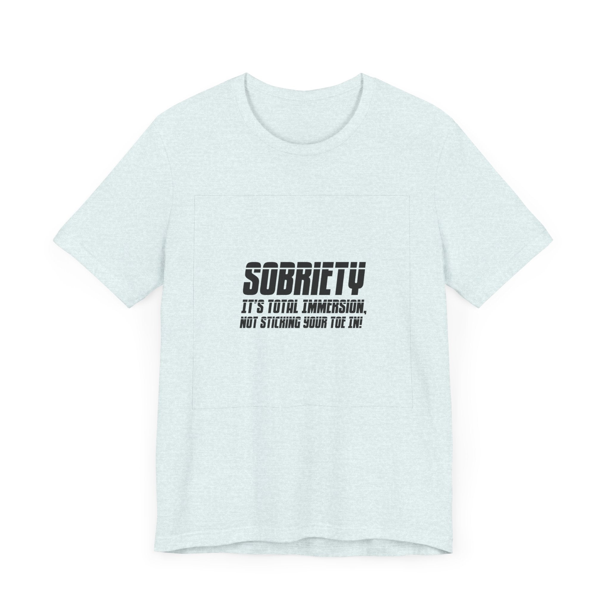 Sobriety It’s Total Immersion T-Shirt