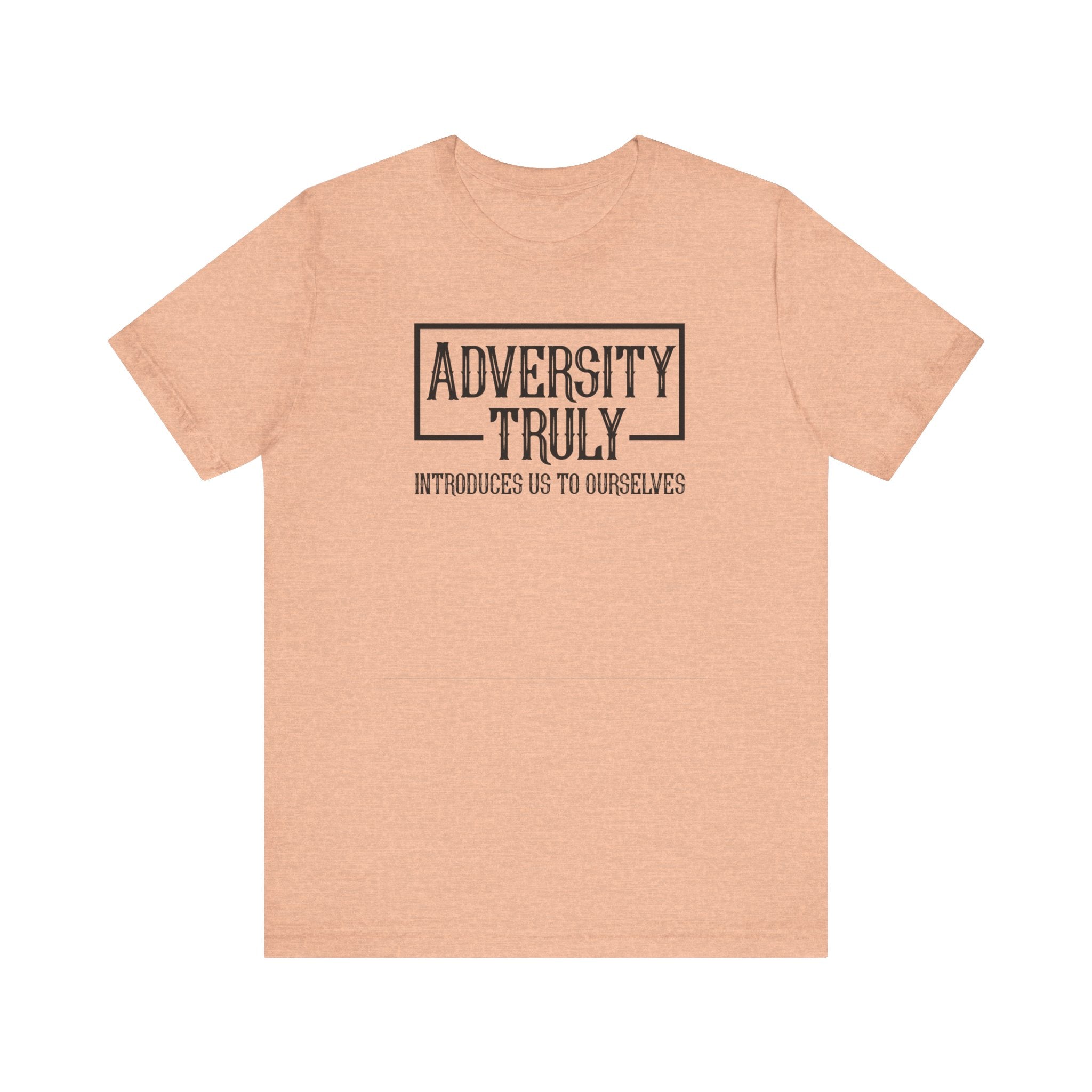 Adversity Truly T-Shirt