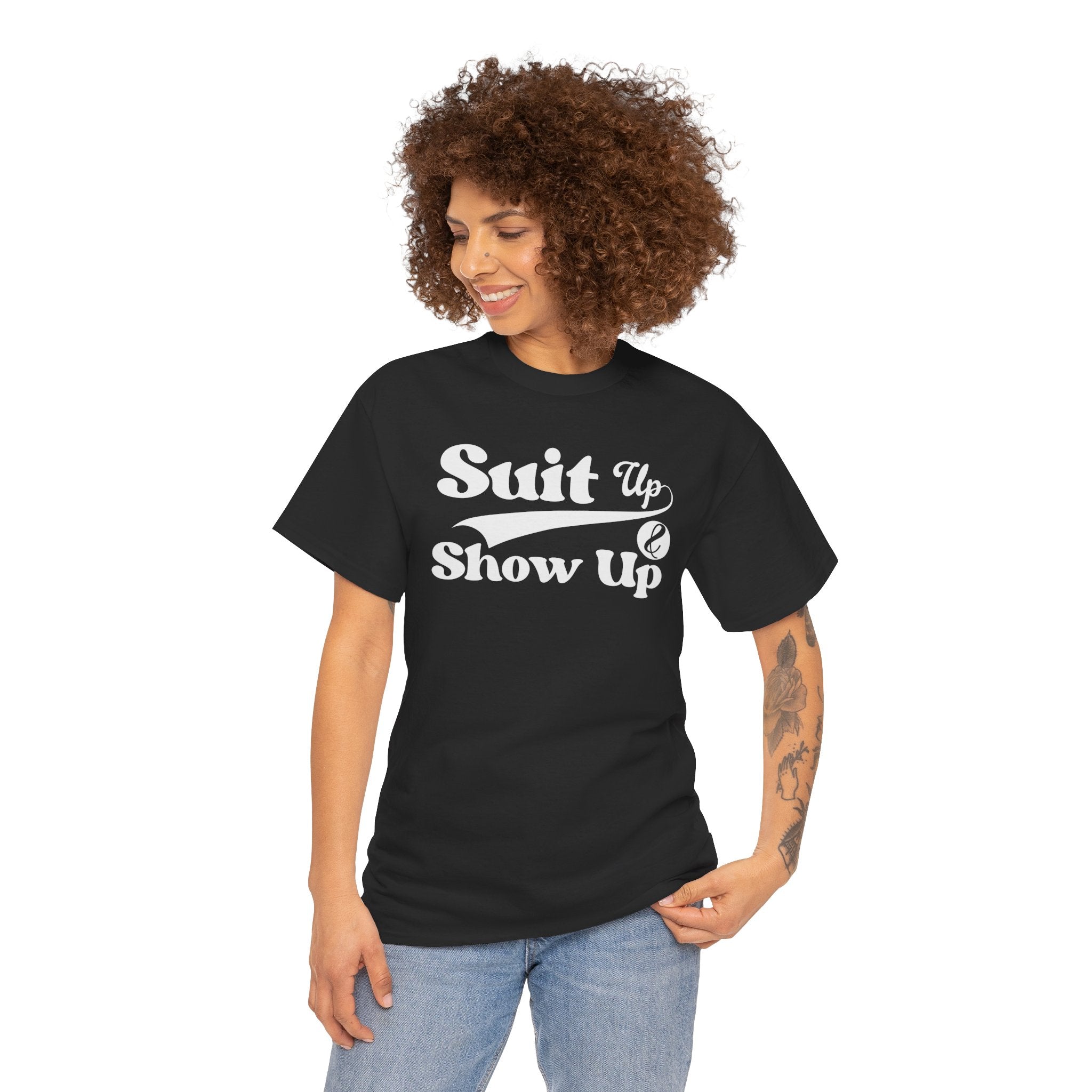 Suit Up Show Up T-Shirt